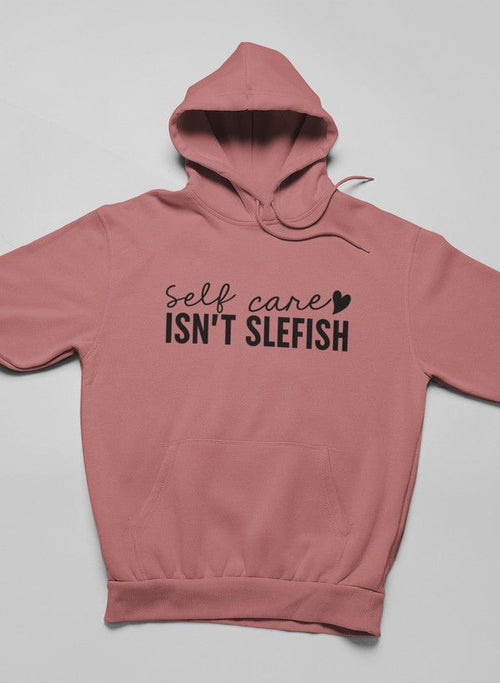 Self Care Isn't Selfish Hoodie (50% OFF)